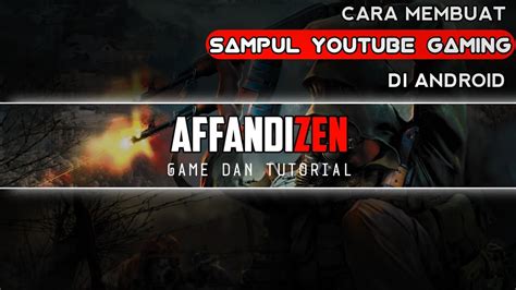 Cara Membuat Sampul Youtube Gaming Di Android |Tutorial Android - YouTube