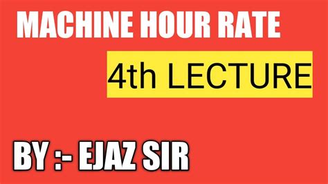 Machine Hour Rate 4th Lecture By Ejaz Sir Youtube