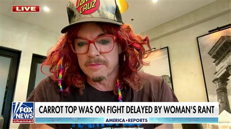 carrot top was on the flight delayed by woman s viral meltdown ‘crazy fox news video