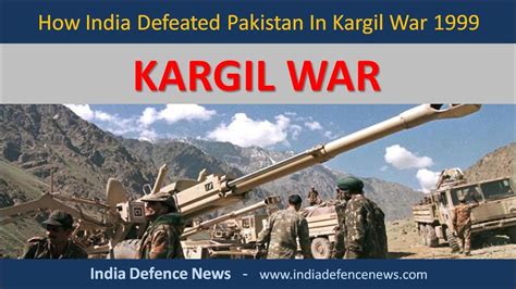 Kargil War India Pakistan Kargil War 1999 How India Defeated