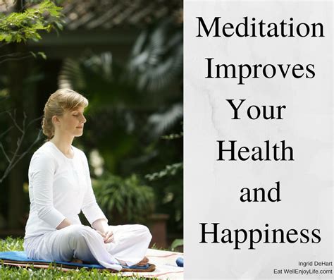 Meditation Improves Your Health And Happiness Eat Well Enjoy Life