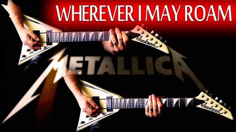 Metallica Wherever I May Roam Full Guitar Cover Youtube