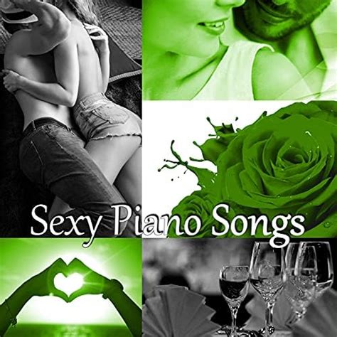 Sexy Piano Songs Sex Lounge Tracks For Erotic Moments Sensual Massage For Making