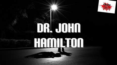 The Case Of Dr John Hamilton True Crime Cases Valentines Day