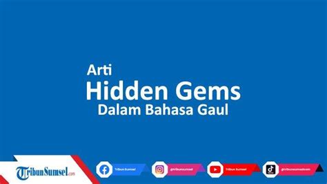 Apa Itu Hidden Gem Dalam Bahasa Gaul Berikut Arti Beserta Contohnya Hot Sex Picture