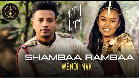 Wendi Mak Shambaa Rambaa New Ethiopian Music 2022 Addis Go