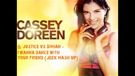 cassey doreen and justice vs simian i wanna dance with your friend jeex mash up youtube
