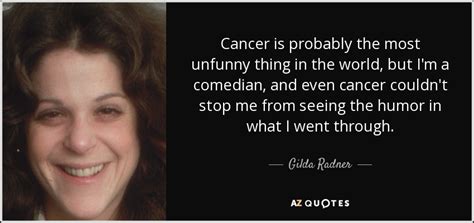 Gilda Radner Quote Cancer Is Probably The Most Unfunny Thing In The World