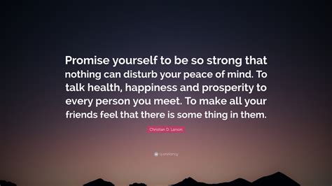 Christian D Larson Quote “promise Yourself To Be So Strong That