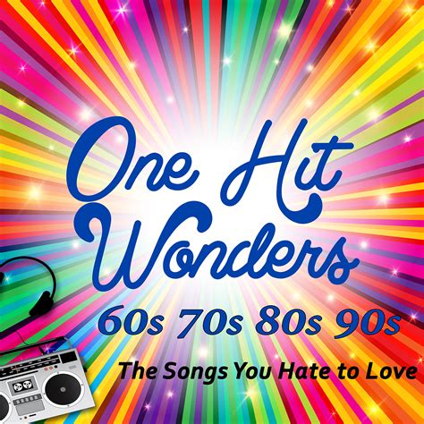 One Hit Wonders The Songs You Hate To Love Brea Ca Official Website