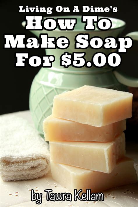 How To Make Soap For Beginners Living On A Dime