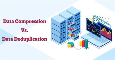 Detailed Difference In Deduplication And Compression