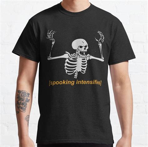 Spooking Intensifies Spooky Scary Skeleton Meme Classic T Shirt By