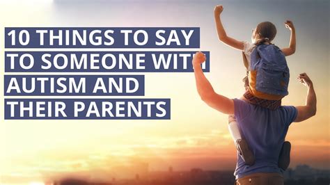 10 Things To Say To Someone With Autism And Their Parents His Heart
