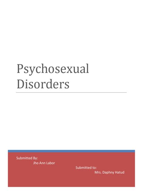 Psychosexual Disorders Submitted By Jho Ann Labor Submitted To Mrs Daphny Hatud Pdf