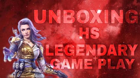 Unboxing Hs Legendary And Game Play Youtube