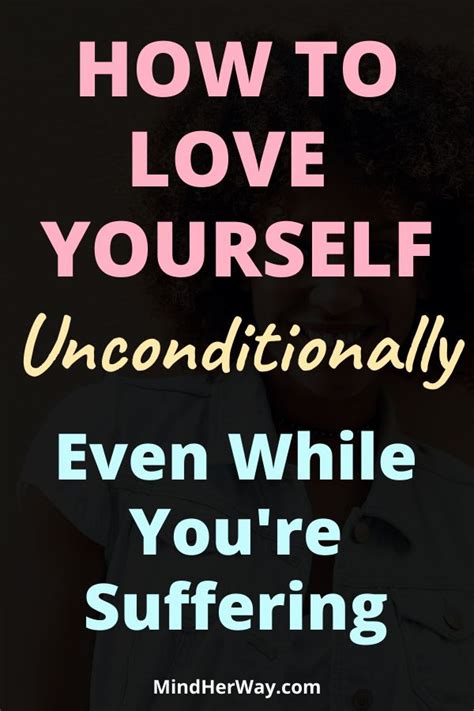 How To Love Yourself Unconditionally Even While Youre Suffering