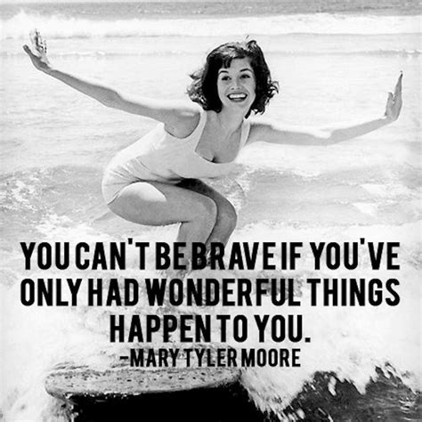 Brave Pin Up Quotes Funny Quotes Life Quotes Serious Quotes Mary