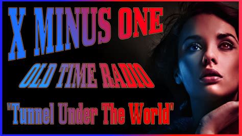 X MINUS ONE Old Time Radio Drama! Tunnel Under The World! | Old time radio, Radio drama, Radio