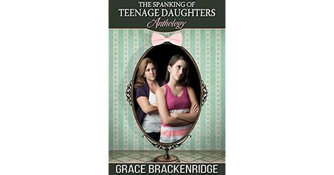 The Spanking Of Teenage Daughters Anthology By Grace Brackenridge