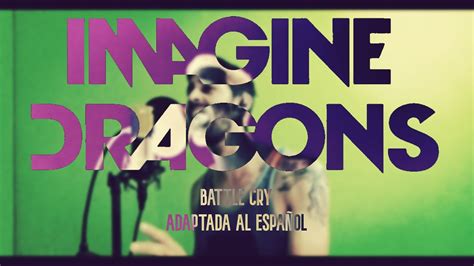Imagine Dragons Battle Cry En Español Youtube