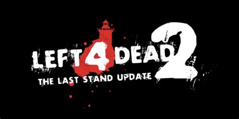Left 4 Dead 2 Presenta Trailer De Su Nuevo Dlc The Last Stand Update