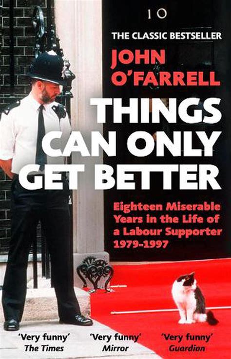 Things Can Only Get Better By John Ofarrell Paperback 9781784163211