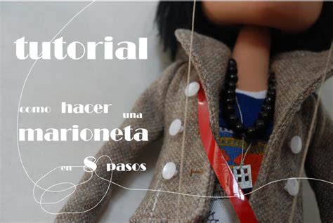 Tutorial COMO CREAR UNA MARIONETA Indice Cecilia Plaza Artista