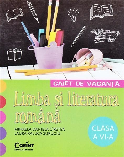 Caiet De Vacanta Limba Si Literatura Romana Clasa A Vi A Mihaela