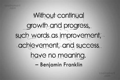 Benjamin Franklin Quote Without Continual Growth And Progress Such