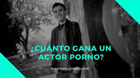 Cuánto gana un actor porno Diario del Dinero