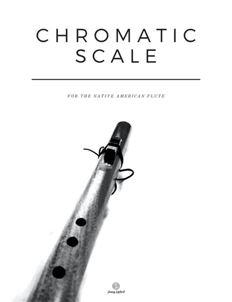 Chromatic Scale Sheet For Native American Flutes — Jonny Lipford Music