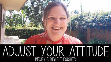 Adjust Your Attitude Beckys Bible Thoughts Youtube