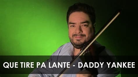 que tire pa lante daddy yankee violín cover by claudio arduz youtube