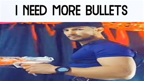 I Need More Bullets Youtube