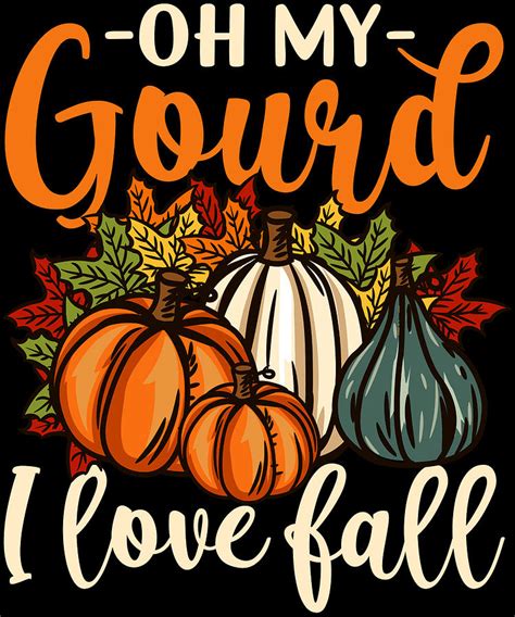 Oh My Gourd Happy Fall Yall Funny Pumpkin T Digital Art By Bi Nutz