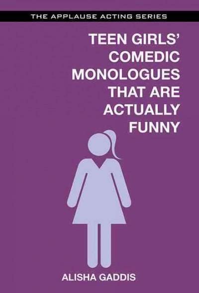 Teens Girls Comedic Monologues That Are Actually Funny Comedic