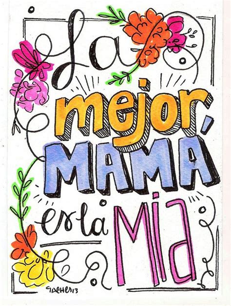 La Mejor Mama Es La Mia Feliz Día De La Madre Feliz Día Mamá Frases