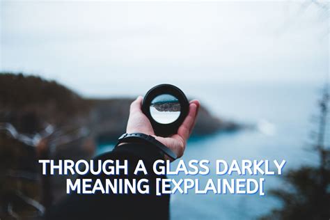 Through A Glass Darkly [a Clear Explaination]