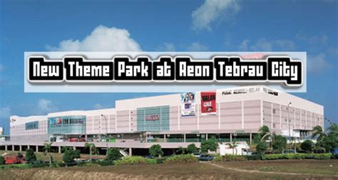 Why aeon mall tebrau city is said the best grocery supemarket at jb johor bahru? Aeon associate to open theme park in Tebrau City ...