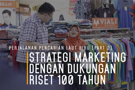 Selain itu perusahaan lebih mampu mengidentifikasi apa yang dibutuhkan konsumen atas produknya. Perjalanan Pencarian Laut Biru: Strategi Marketing dengan ...