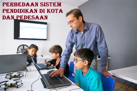 Sebuah sistem pendidikan sangatlah diperlukan karena hal ini lah yang nantinya akan mengatur jalannya pendidikan di sebuah negara dan akan menjadi pedoman untuk sistem pendidikan terdiri dari beberapa komponen yang terdiri dari input, process, output, enviromental, dan, outcomes. Perbedaan Sistem Pendidikan Di Kota Dan Pedesaan ...