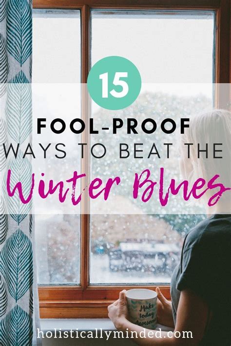 15 Fool Proof Ways To Beat The Winter Blues Winter Blues Got You Down