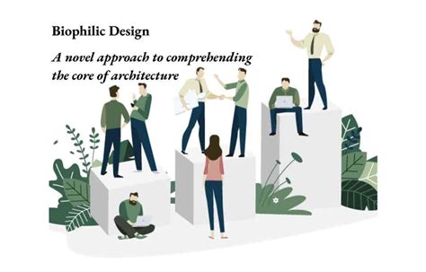 Biophilic Design A Novel Approach To Understanding Architectures Core