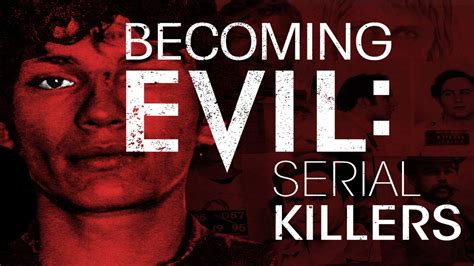 Becoming Evil Serial Killers Image 563800 Tvmaze