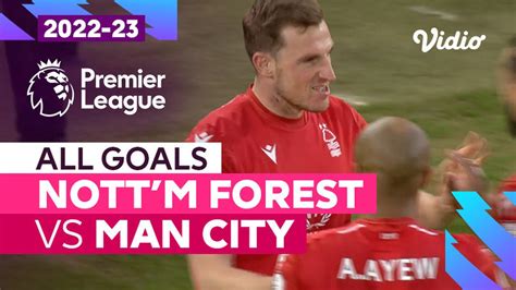 Parade Gol Nottingham Forest Vs Man City Premier League Vidio