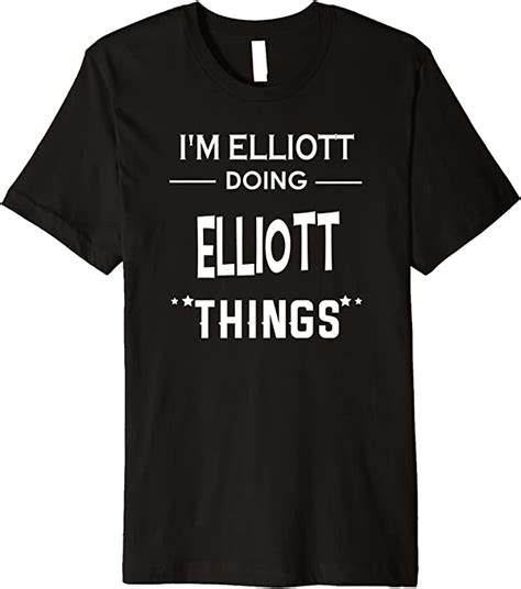 Im Elliott Doing Elliott Things Funny First Name Premium T