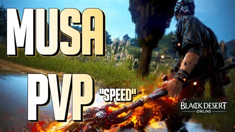 BDO Musa PVP Speed BDO BlackDesert BDOsolare YouTube