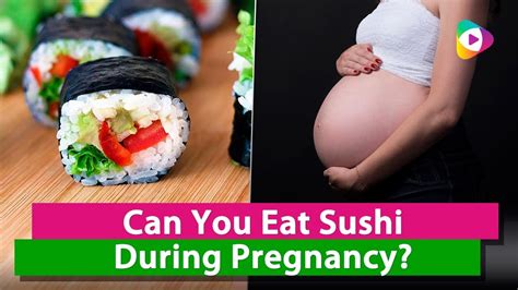 Is It Safe To Eat Sushi During Pregnancy Tubeston Youtube