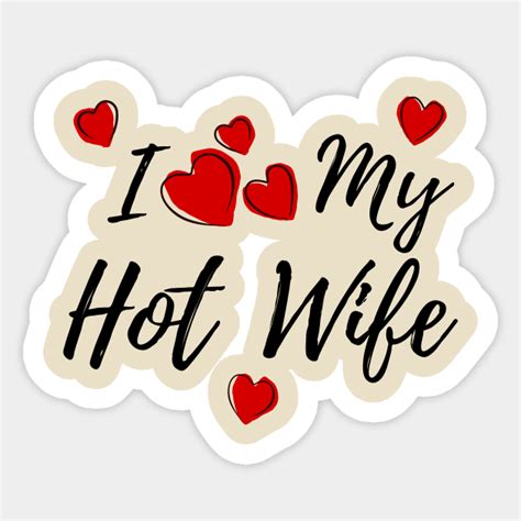 I Love My Hotwife I Love My Hotwife Sticker Teepublic Uk